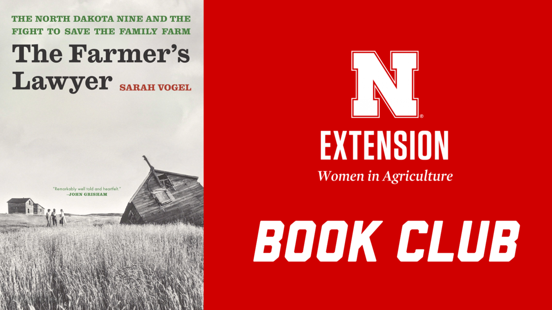 Promotional graphic for the Nebraska Extension Women in Agriculture Book Club featuring the book The Farmer’s Lawyer by Sarah Vogel. The left side shows the book cover with a black-and-white photo of a collapsing barn and people in a field, with a quote from John Grisham. The right side features a red background with the white Nebraska 'N' logo and the words 'Extension Women in Agriculture Book Club.